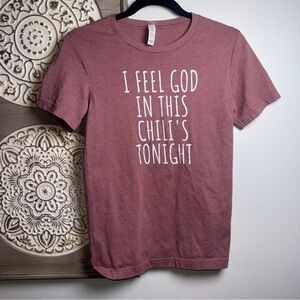 “I Feel God In This Chili’s Tonight” Graphic Tee | Size XS | Funny Meme Shirt